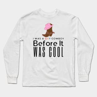 I Was A Gay Cowboy Before It Was Cool Long Sleeve T-Shirt